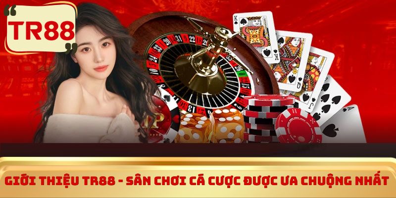 Giới thiệu TR88 - Sân chơi cá cược được ưa chuộng nhất