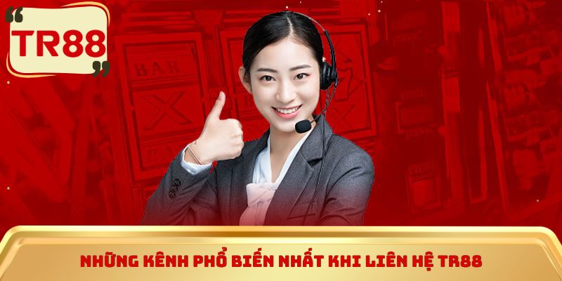 Những kênh phổ biến nhất khi Liên hệ TR88
