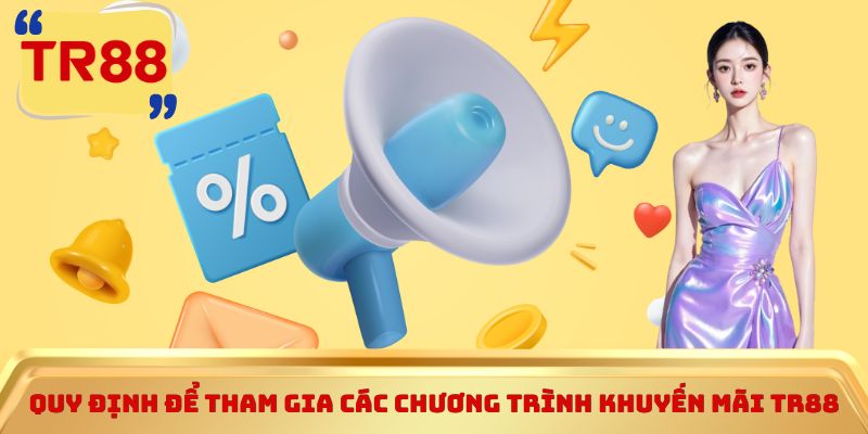 Quy định để tham gia các chương trình khuyến mãi TR88